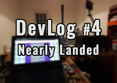 DevLog #4 Nearly Landed